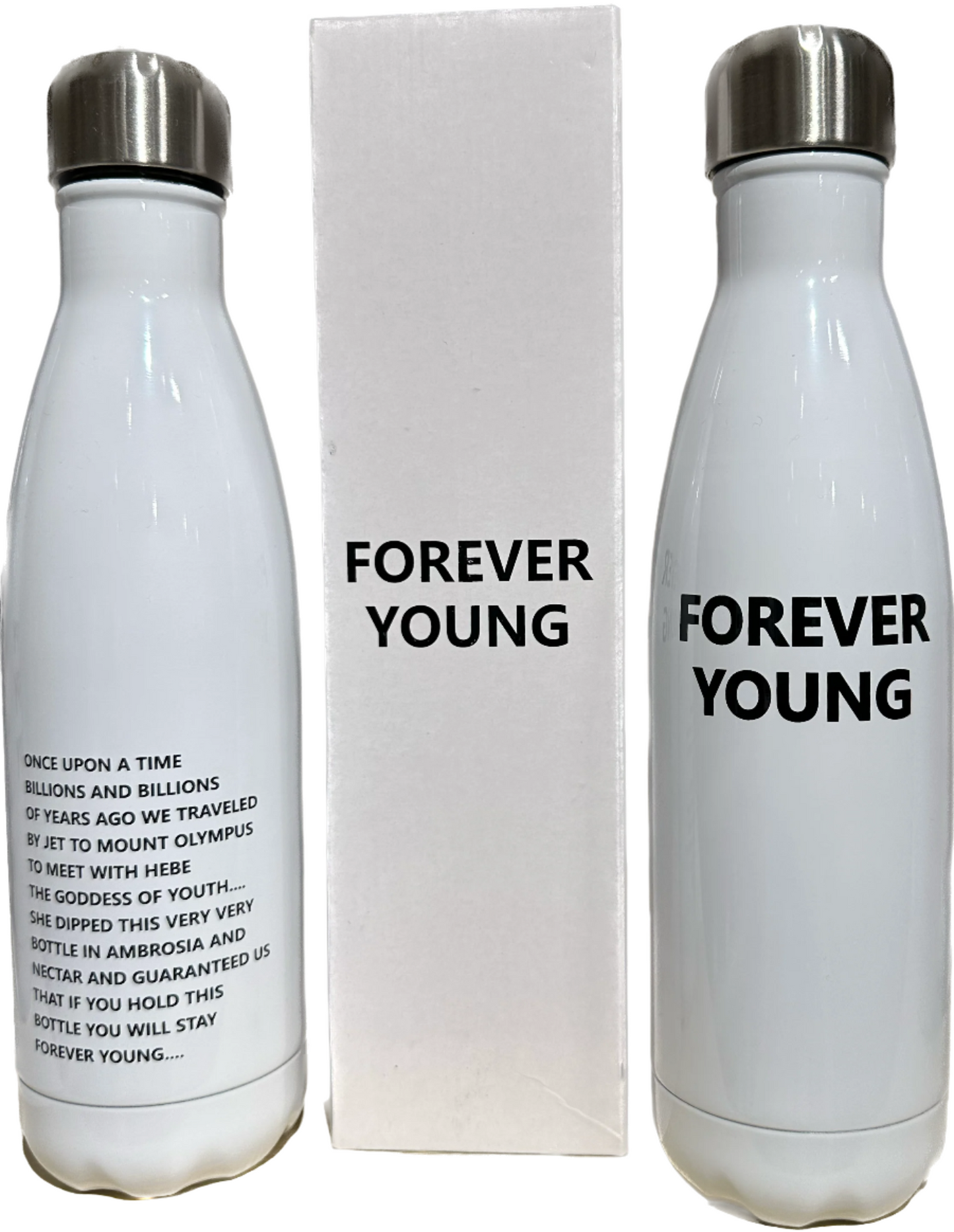 FOREVER YOUNG BOTTLE (READ MY BACK)