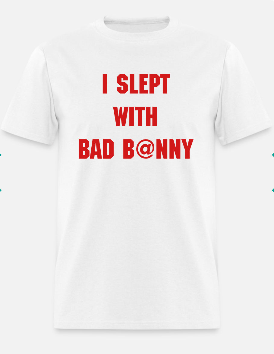 I SLEPT WITH BAD B@NNY