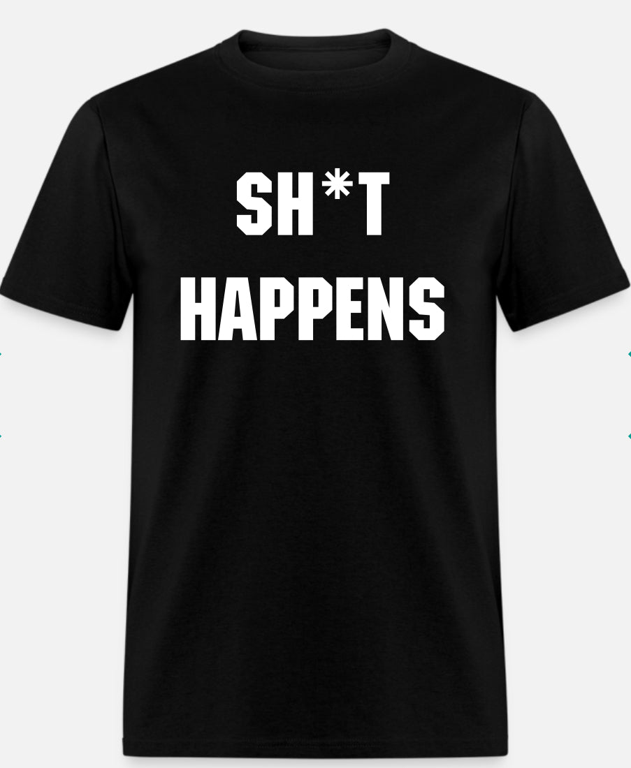 SH*T HAPPENS
