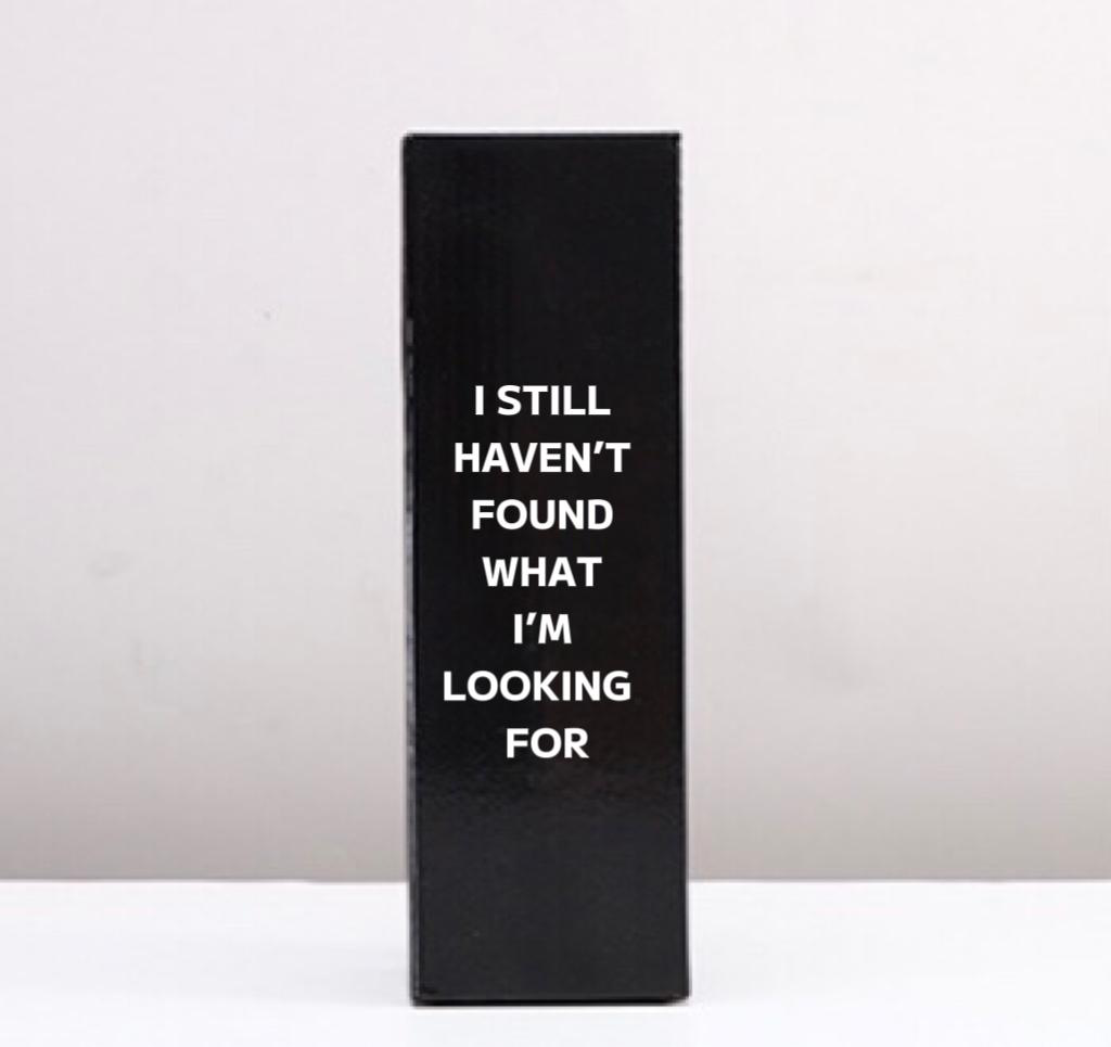 I STILL HAVEN'T FOUND WHAT I'M LOOKING FOR BOTTLE