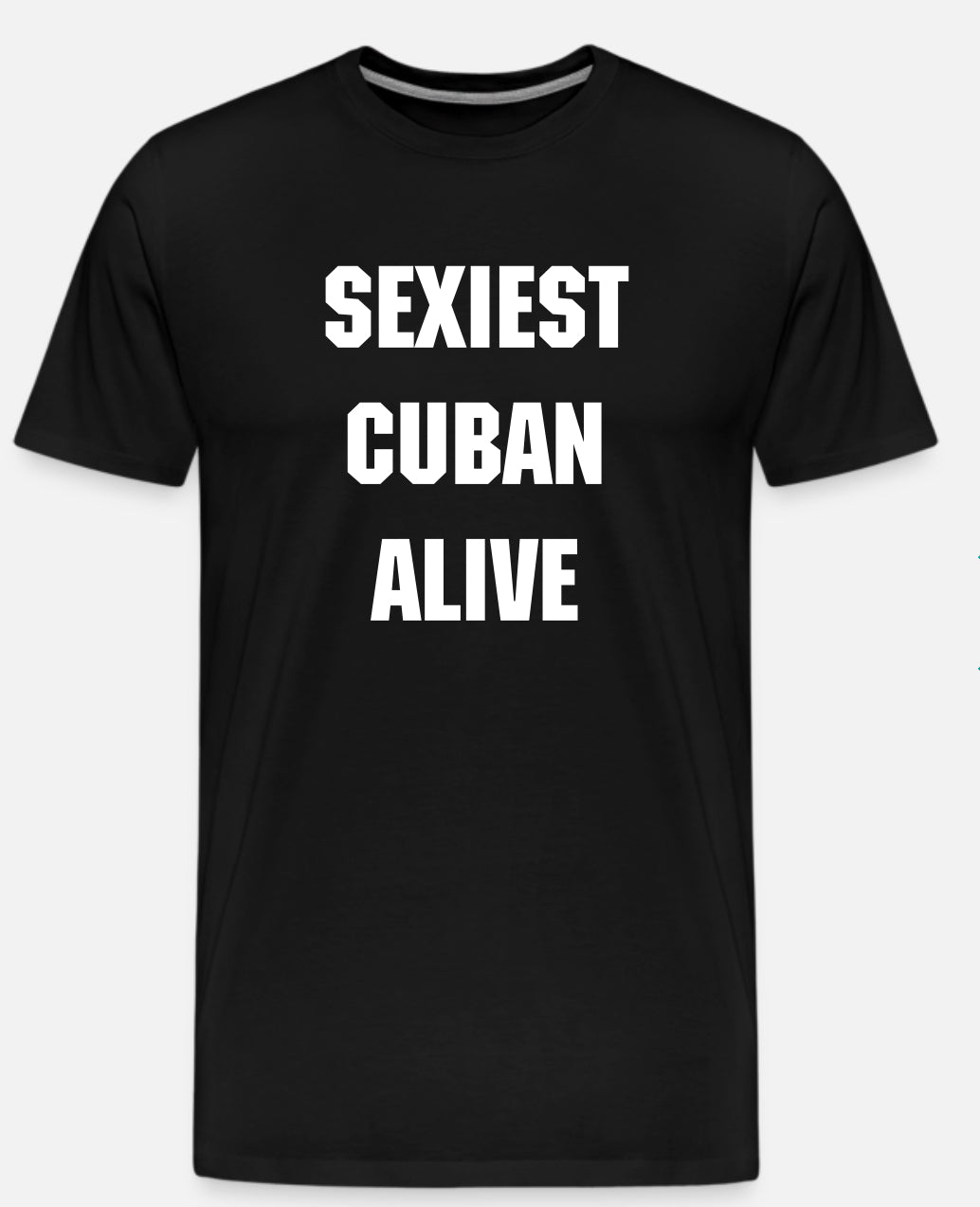 SEXIEST CUBAN  ALIVE (BLACK)