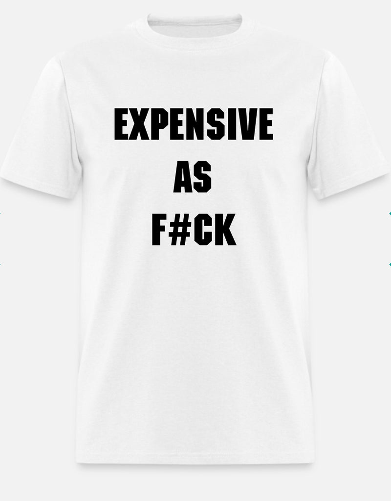 EXPENSIVE AS F#CK
