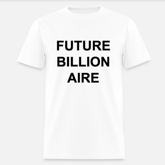 Future Billionaire Shirt