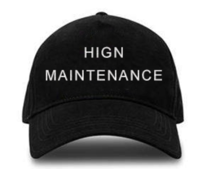 HIGH MAINTENANCE CAP