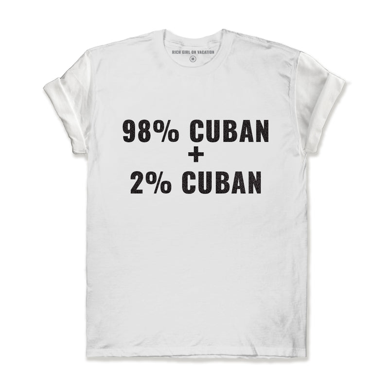 98% CUBAN + 2% CUBAN