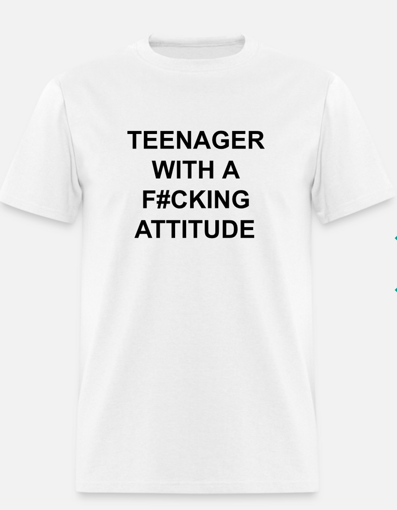 TEENAGER WITH A F#CKING ATTITUDE